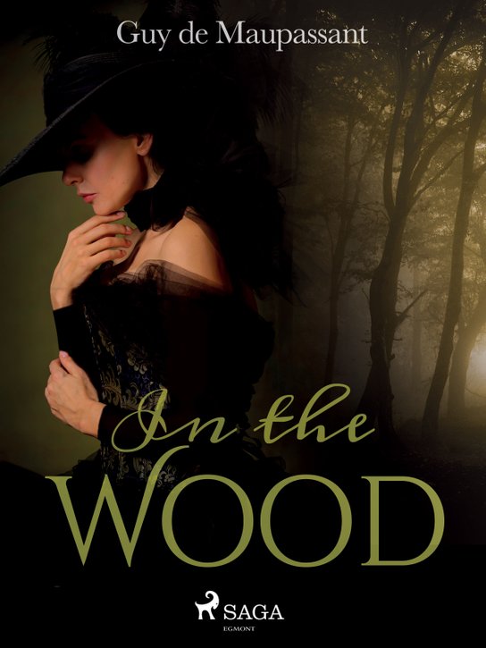 In the Wood -  Guy de Maupassant