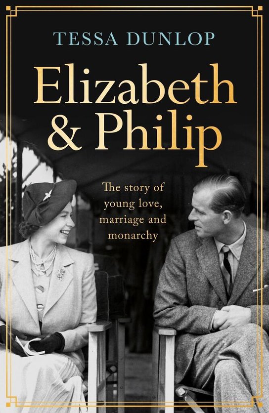 Elizabeth and Philip -  Tessa Dunlop