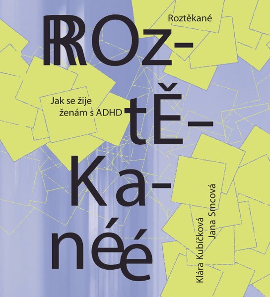 Roztěkané: Jak se žije ženám s ADHD -  Jana Srncová