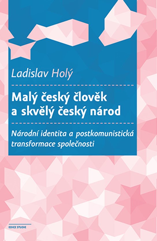 Malý český člověk a skvělý český národ -  Ladislav Holý