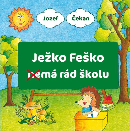Ježko Feško nemá rád školu -  Jozef Čekan