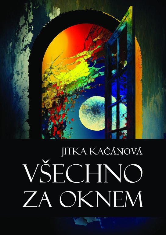 Všechno za oknem - Jitka Kačánová
