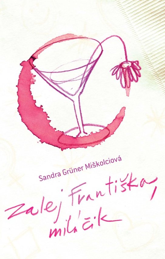 Zalej Františka, miláčik -  Sandra Grüner Miškolciová