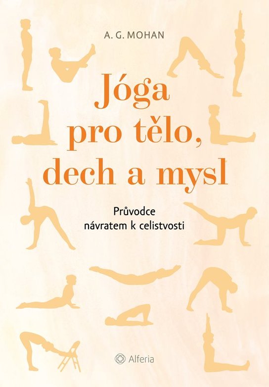 Jóga pro tělo, dech a mysl -  A. G. Mohan