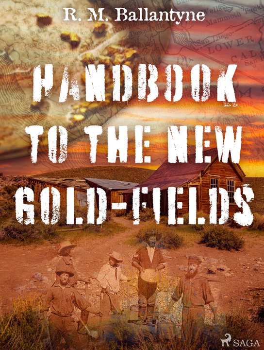 Handbook to the new Gold-fields -  R. M. Ballantyne