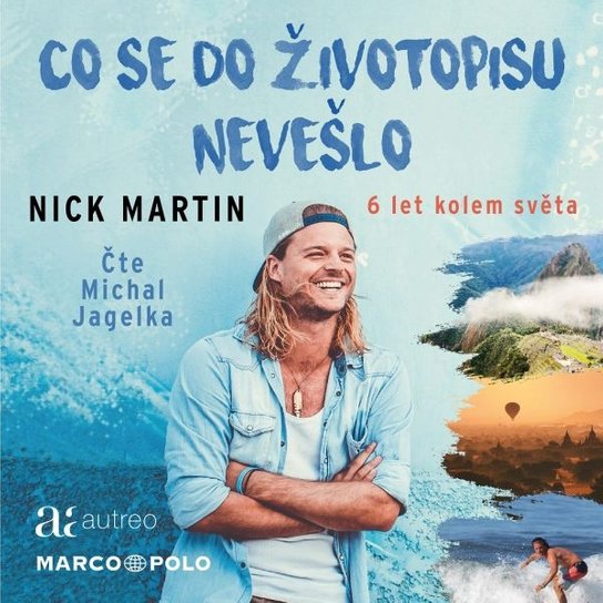 Co se do životopisu nevešlo - 6 let kolem světa -  Nick Martin