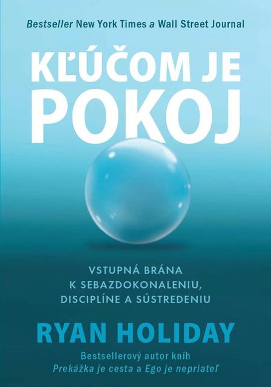 Kľúčom je pokoj -  Ryan Holiday