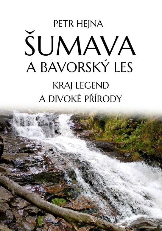 Šumava a Bavorský les - Petr Hejna