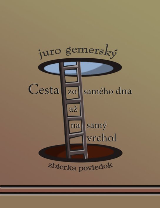 Cesta zo samého dna až na samý vrchol -  Juro Gemerský