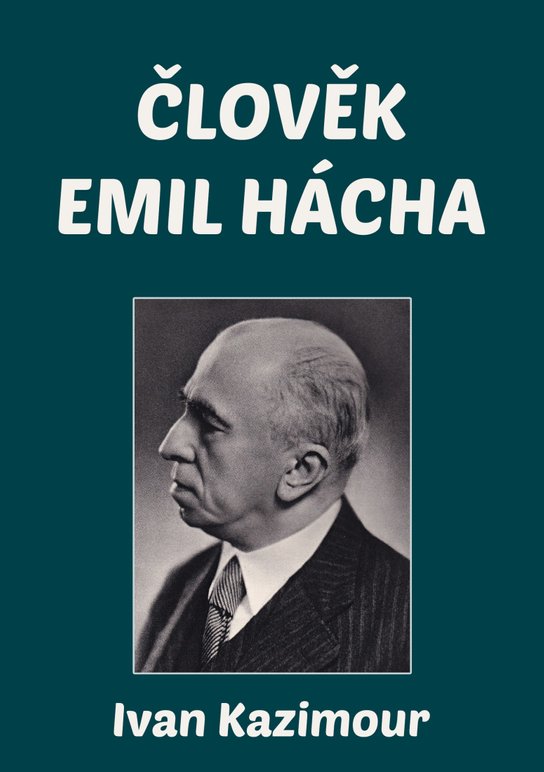 Člověk Emil Hácha -  Ivan Kazimour