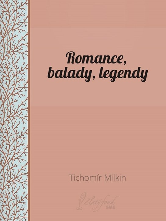 Romance, balady, legendy -  Tichomír Milkin