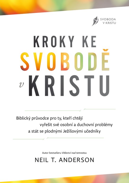 Kroky ke svobodě v Kristu -  Neil T. Anderson