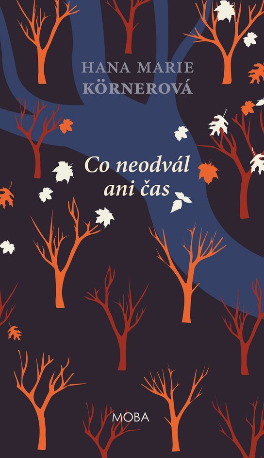 Co neodvál ani čas -  Hana Marie Körnerová