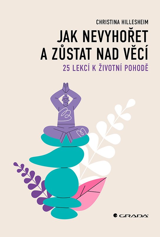 Jak nevyhořet a zůstat nad věcí -  Christina Hillesheim