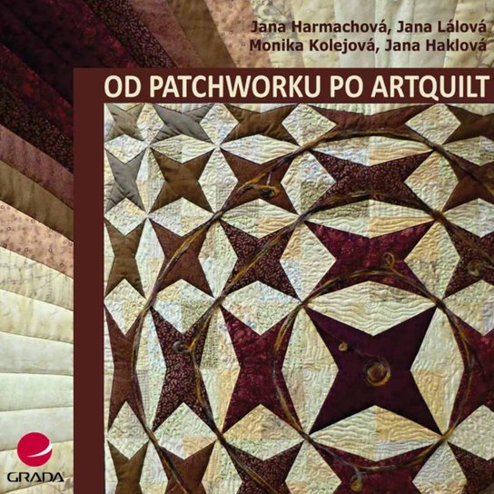 Od patchworku po artquilt -  Jana Harmachová