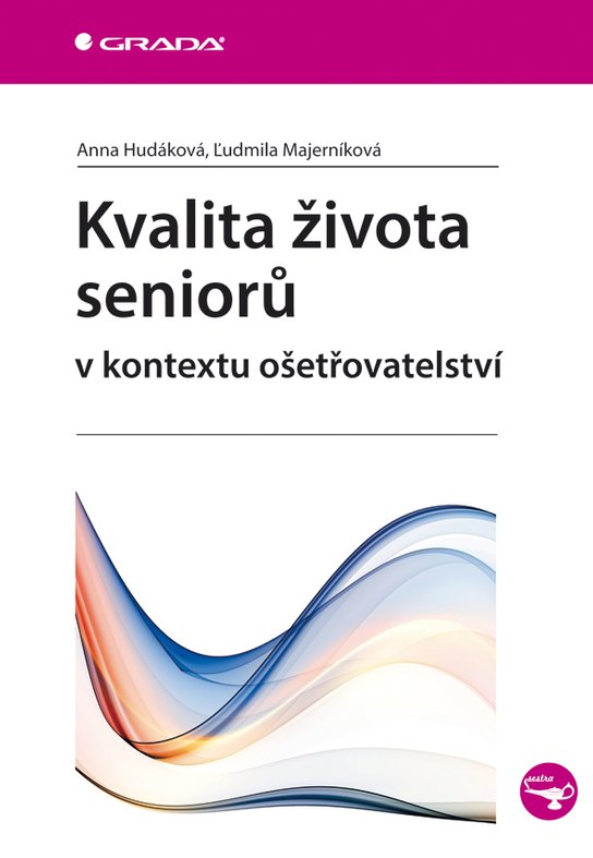 Kvalita života seniorů v kontextu ošetřovatelství -  Ľudmila Majerníková