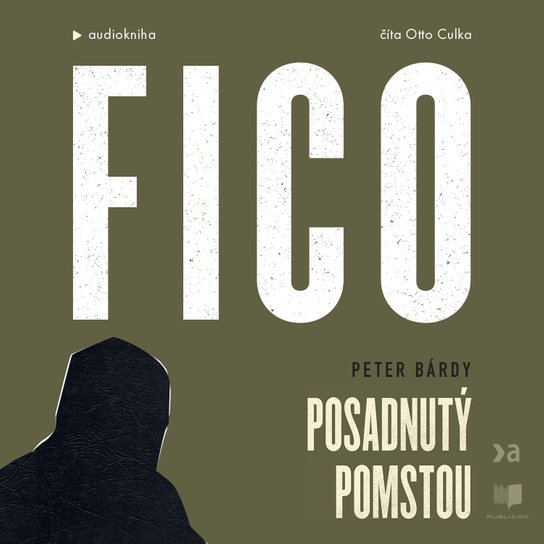 Fico: Posadnutý pomstou -  Peter Bárdy
