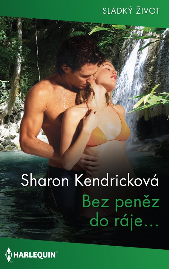Bez peněz do ráje... - Sharon Kendricková