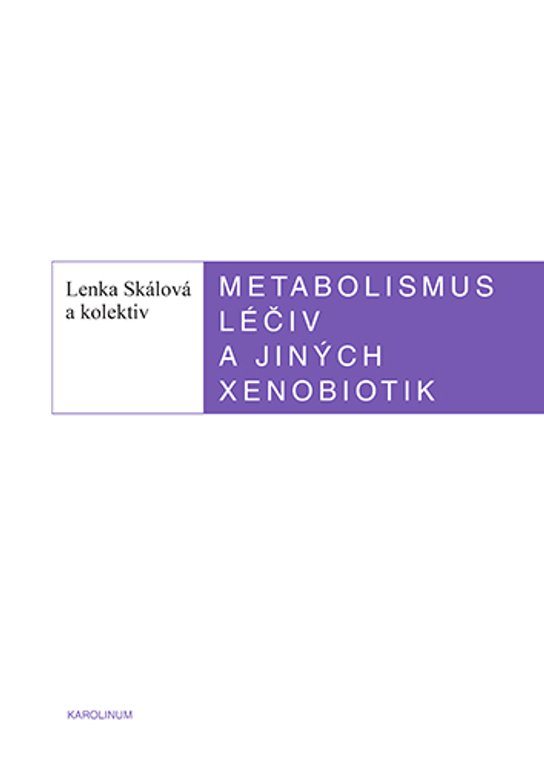 Metabolismus léčiv a jiných xenobiotik -  Lenka Skálová