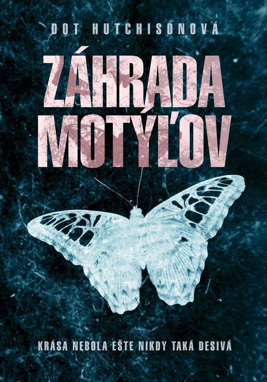 Záhrada motýľov -  Dot Hutchison