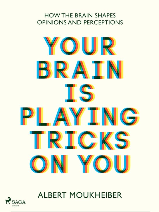 Your Brain Is Playing Tricks On You -  Albert  Moukheiber