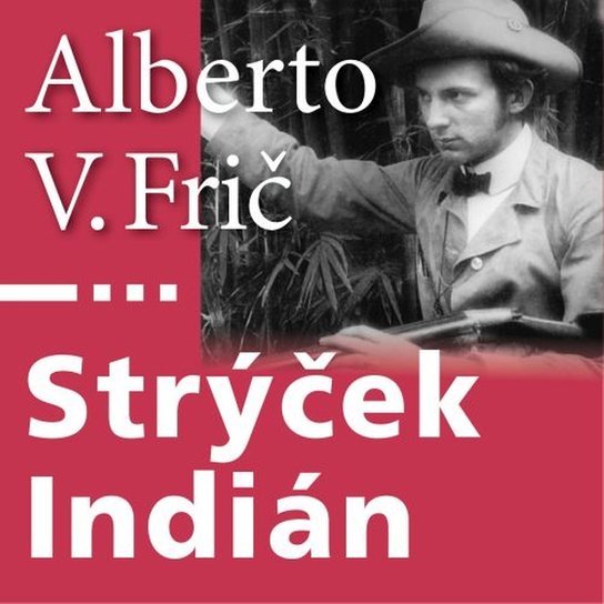 Strýček Indián -  Alberto Vojtěch Frič