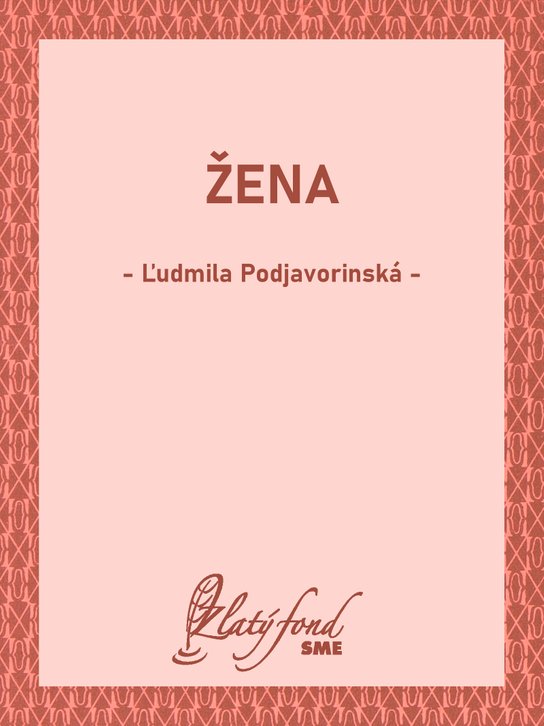 Žena -  Ľudmila Podjavorinská