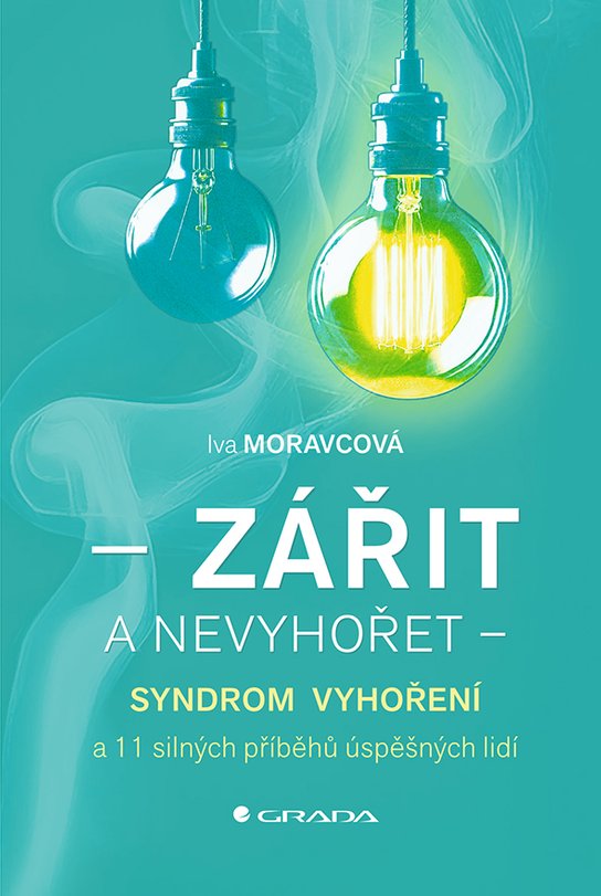 Zářit a nevyhořet -  Iva Moravcová