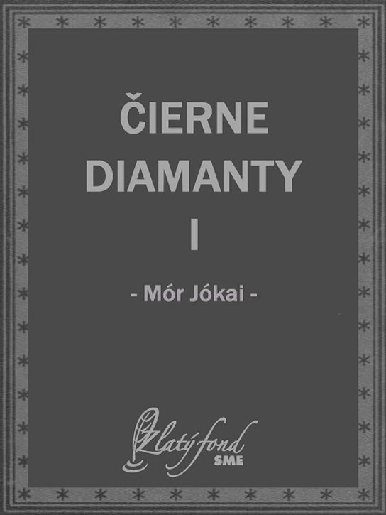 Čierne diamanty I -  Mór Jókai