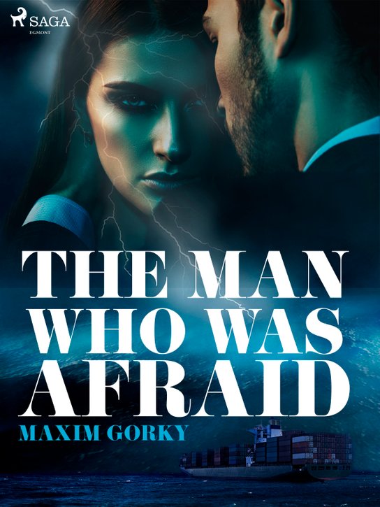 The Man Who Was Afraid -  Maxim Gorky