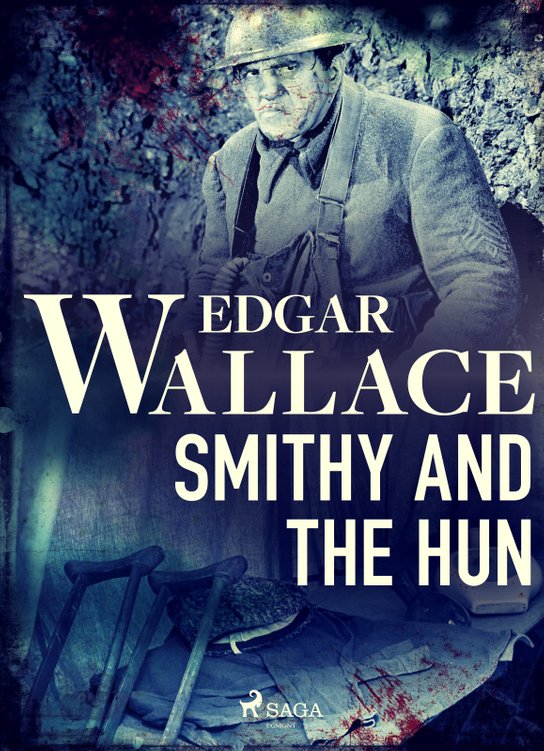 Smithy and the Hun -  Edgar Wallace