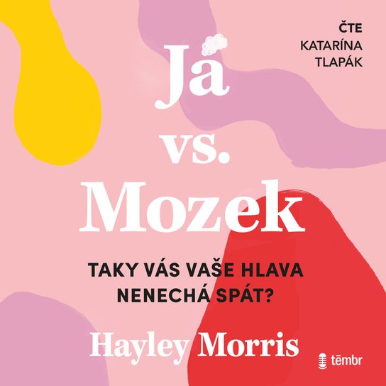 Já vs. Mozek: Taky vás vaše hlava nenechá spát? -  Hayley Morris
