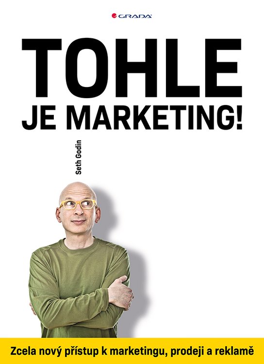 Tohle je marketing! -  Seth Godin
