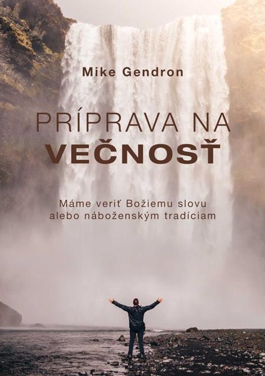 Príprava na večnosť -  Mike Gendron