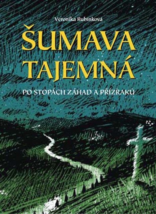 Šumava tajemná -  Veronika Rubínková