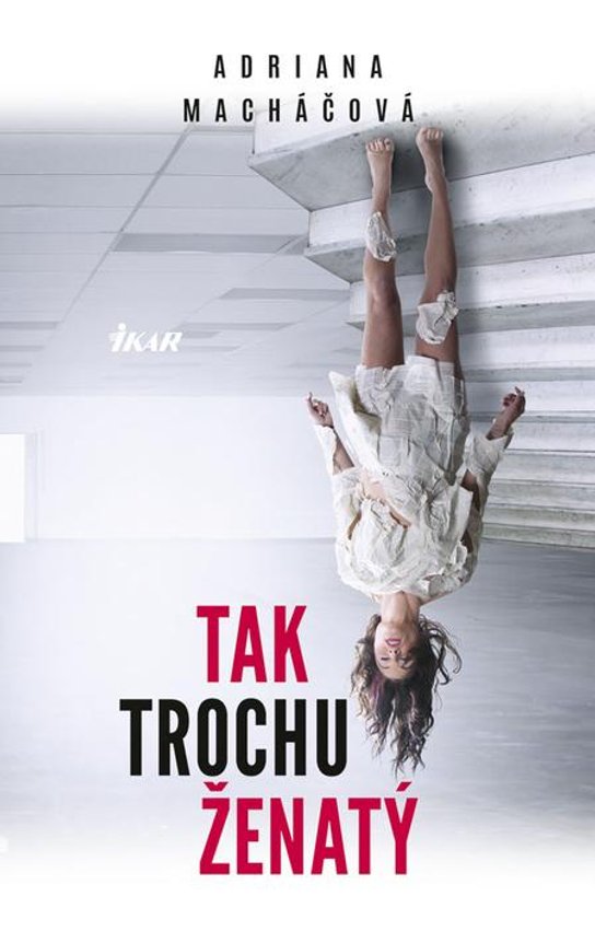 Tak trochu ženatý -  Adriana Macháčová