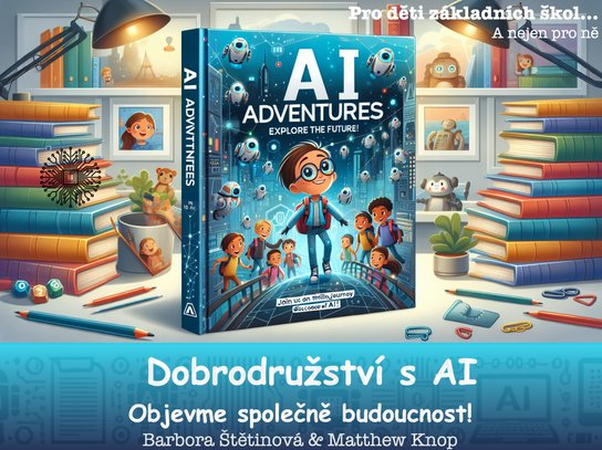 Dobrodružství s AI: objevme společně budoucnost! - Barbora Štětinová
