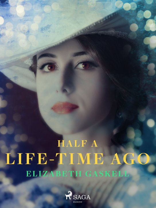 Half a Life-Time Ago -  Elizabeth Gaskell