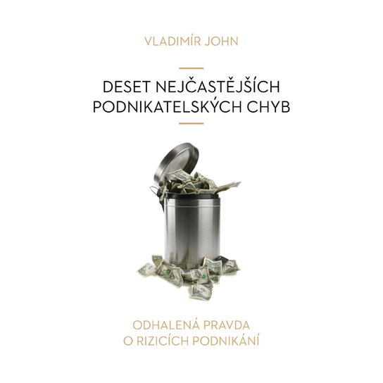 Deset nejčastějších podnikatelských chyb -  Vladimír John