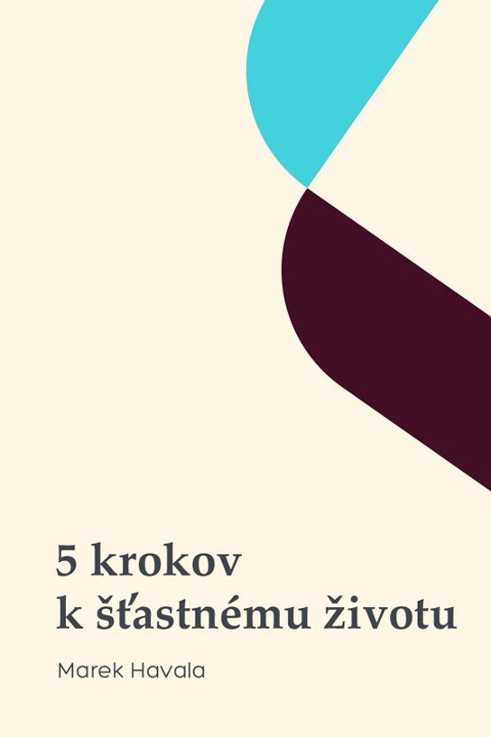 5 krokov k šťastnému životu -  Marek Havala