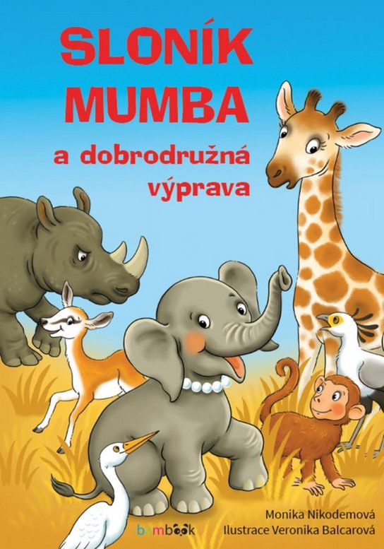 Sloník Mumba a dobrodružná výprava -  Monika Nikodemová