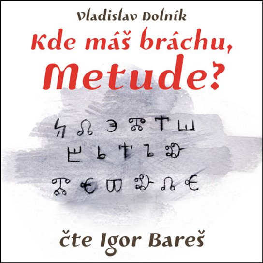 Kde máš bráchu, Metude? -  Vladislav Dolník