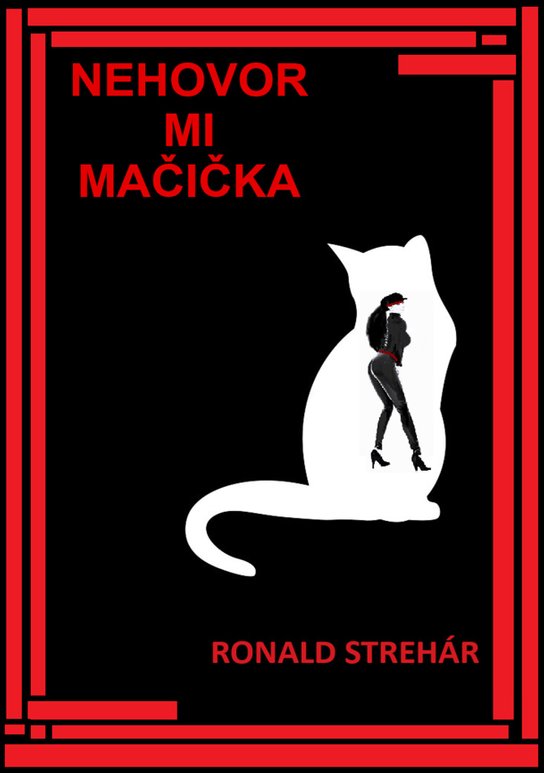 Nehovor mi Mačička -  Ronald Strehár