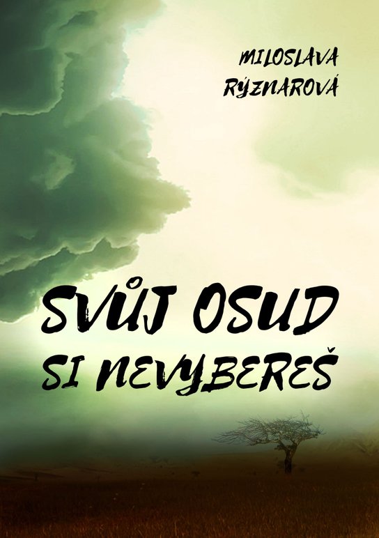 Svůj osud si nevybereš - Miloslava Rýznarová