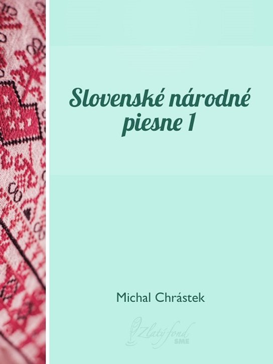 Slovenské národné piesne I -  Michal Chrástek