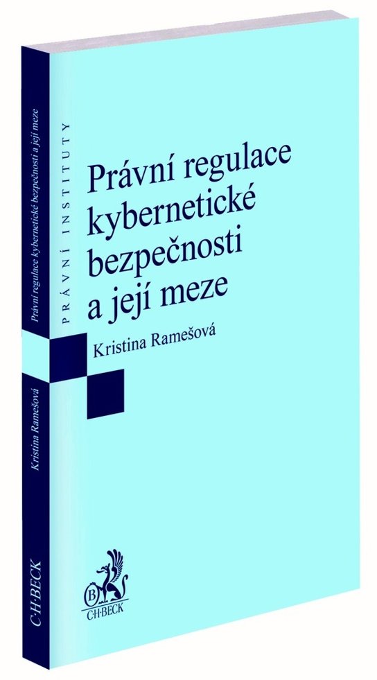 Právní regulace kybernetické bezpečnosti a její meze -  Kristina Ramešová