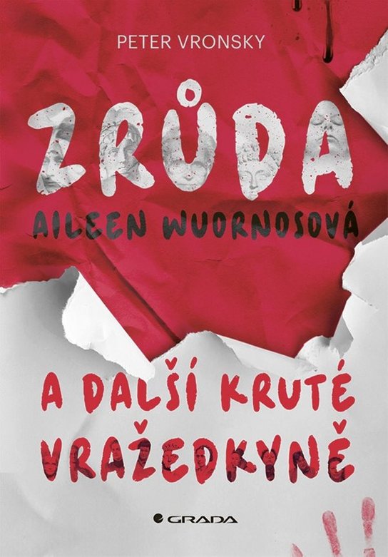 Zrůda Aileen Wuornosová a další kruté vražedkyně -  Peter Vronsky