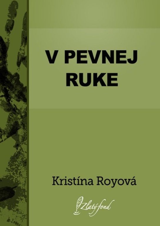 V pevnej ruke -  Kristína Royová