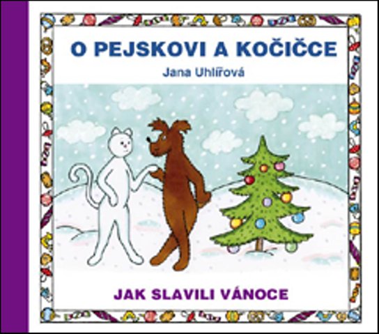 O pejskovi a kočičce Jak slavili Vánoce - Jana Uhlířová - Kniha