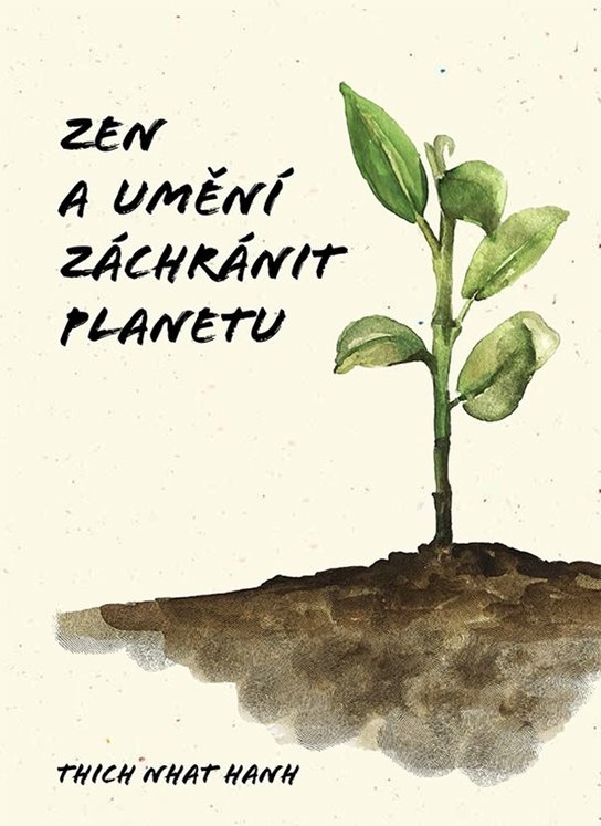 Zen a umění zachránit planetu -  Thich Nhat Hanh